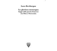 La gloriosa menzogna. Saggi sulla poesia francese tra Otto e Novecento