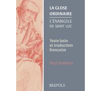 La glose ordinaire. L’Évangile de saint Luc: Texte latin et traduction française