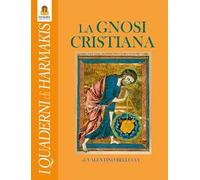La gnosi cristiana. Le verità nascoste dei Vangeli, dei Mistici e del Cristo-Logos