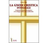 La gnosi critica integrale. L'autentica chiesa pneumatica e lo sviluppo della chiesa della fede