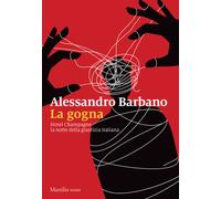 Libri Alessandro Barbano - La Gogna. Hotel Champagne, La Notte Della Giustizia I
