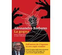 Libri Alessandro Barbano - La Gogna. Hotel Champagne, La Notte Della Giustizia I