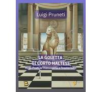 La goletta di Corto Maltese. Hugo Pratt, la massoneria e l'esoterismo