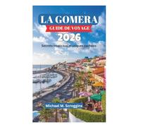 LA GOMERA GUIDE DE VOYAGE 2026: Secrets tropicaux et criques cachées