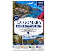 LA GOMERA VOYAGE GUIDE 2027: Sentiers de randonnée, vallées pittoresques, plages de sable noir et expériences canariennes authentiques