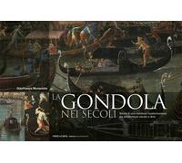 La gondola nei secoli. Storia di una continua trasformazione tra