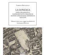La Gonzaga. Opera drammatica rappresentante l'origine de Signori