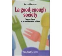 La good-enough society. Sopravvivere in un mondo quasi ottimo