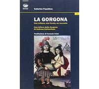 La Gorgona. Una collana, una favola, un racconto. Una lettura della Gorgona di Andreas Karkavitsas