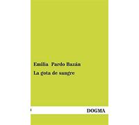 La gota de sangre: der blutstropfen - Pardo Bazán Emilia