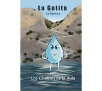 LA GOTITA , LA ESENCIA: LOS CAMBIOS DE LA VIDA