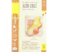 La gotta, ovvero gli acidi urici fuori controllo