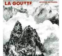 LA GOUTTE - ADVIENNE QUE PPOURRA