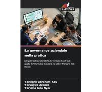 La governance aziendale nella pratica: L'impatto delle caratteristiche del comitato di audit sulla qualità dell'informativa finanziaria nel settore finanziario della Nigeria