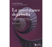 La governance dei rischi. Un riferimento per gli organi e le funzioni di g...