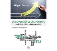 La governance del turismo. Modelli, tecniche e buone pratiche. Nuova ediz.