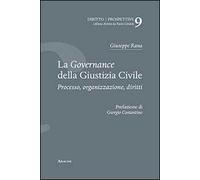 La governance della giustizia civile. Processo, organizzazione, diritti