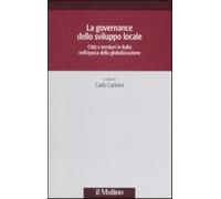 La governance dello sviluppo locale. Città e territori in Italia nell'epoc...