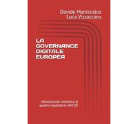 LA GOVERNANCE DIGITALE EUROPEA: Introduzione sistemica al quadro regolatorio dell'UE