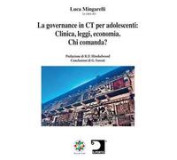 La governance in CT per adolescenti: clinica, leggi, economia. Chi comanda? Nuova ediz.