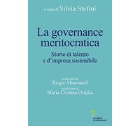La governance meritocratica. Storie di talento e d'impresa sostenibile