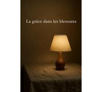 La grâce dans les blessures