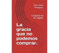 La gracia que no podemos comprar.: La gracia es un regalo.
