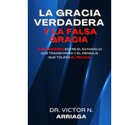 La Gracia Verdadera y la Falsa Gracia: Discerniendo entre el evangelio que transforma y el mensaje que tolera el pecado.