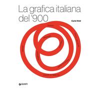 La grafica italiana del '900 - [Gruppo Editoriale Giunti]