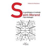 La grafologia e il metodo Saint-Morand. I tipi mitologici. Ediz. illustrata