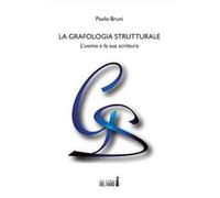 La grafologia strutturale. L'uomo e la sua scritura