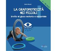 La grafomotricità nei piccoli (6-36 mesi). Invito al gioco motorio e sensoriale