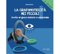 La grafomotricità nei piccoli (6-36 mesi). Invito al gioco motorio e sensoriale