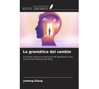La gramática del cambio: Un estudio sobre la construcción del significado en las estructuras simbólicas del Yijing
