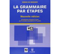 La grammaire par étapes. Testo base. Per le Scuole superiori. Con espansione online