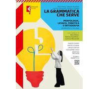 La grammatica che serve. Morfologia, lessico, fonetica e ortografia. Con Invalsi. Per le Scuole superiori. Con e-book. Con espansione online