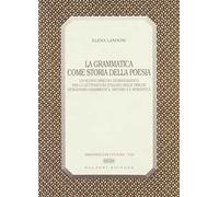 La grammatica come storia della poesia. Un nuovo disegno storiografico per...