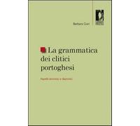 La grammatica dei clitici portoghesi. Aspetti sincronici e diacronici - Go...