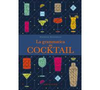 La grammatica dei cocktail - Maestrelli Maurizio