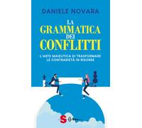 La grammatica dei conflitti. L'arte maieutica di trasformare la contrariet...