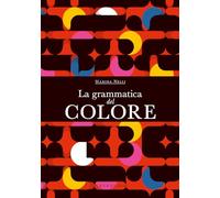 LA GRAMMATICA DEL COLORE - NELLI MARINA - Gribaudo
