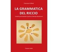 La grammatica del riccio. L'analisi grammaticale ispirata al Metodo Montes...