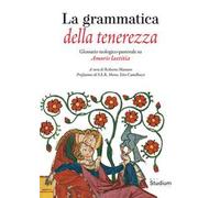 La grammatica della tenerezza. Glossario teologico-pastorale su Amoris laetitia