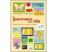 La grammatica della vita. Riflessioni per giovani, meno giovani e famiglie