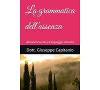 La grammatica dell'assenza: Giovanni Pascoli e il linguaggio del lutto