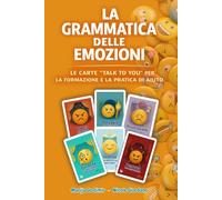 La Grammatica delle Emozioni: Le Carte Talk to You per la formazione e la pratica di aiuto