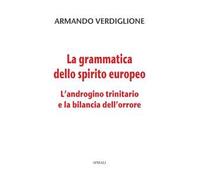 La grammatica dello spirito europeo. L’androgino trinitario e la bilancia dell’orrore