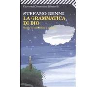 La grammatica di Dio. Storie di solitudine e allegria