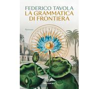 LA GRAMMATICA DI FRONTIERA - TAVOLA FEDERICO - Solferino