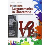 La grammatica in laboratorio. Competenze linguistiche e comunicative. Per le Scuole superiori